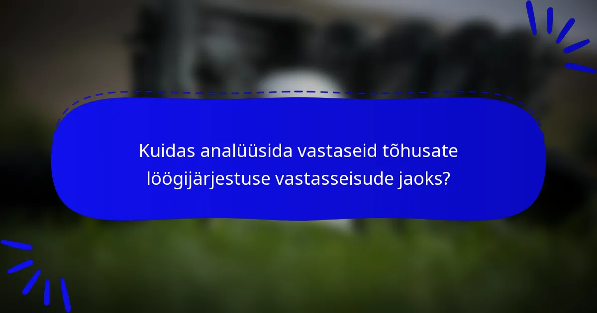 Kuidas analüüsida vastaseid tõhusate löögijärjestuse vastasseisude jaoks?
