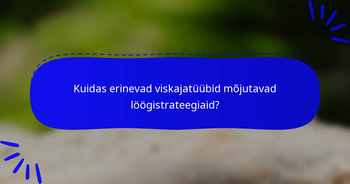 Kuidas erinevad viskajatüübid mõjutavad löögistrateegiaid?