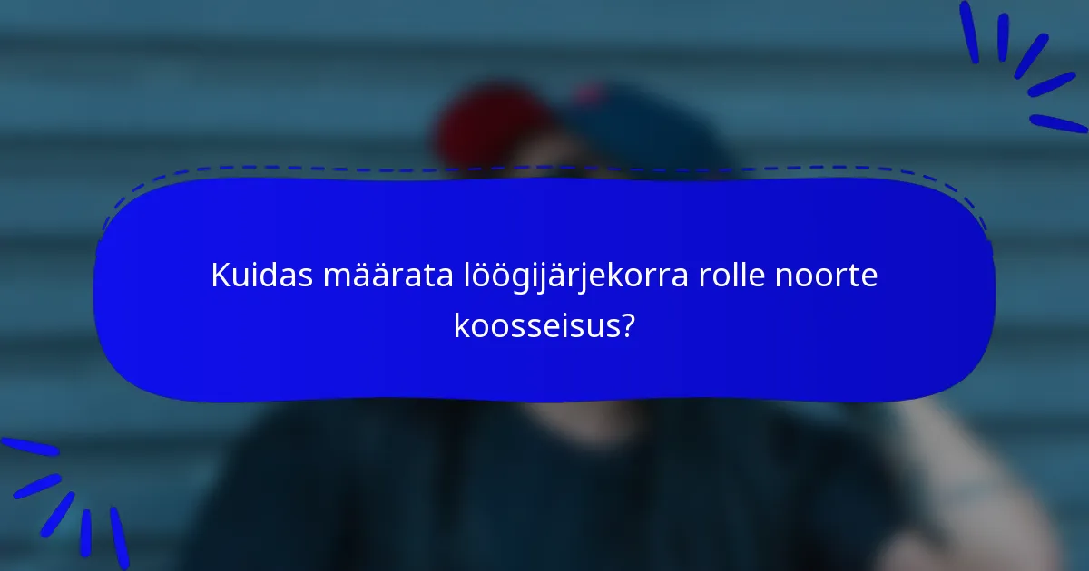 Kuidas määrata löögijärjekorra rolle noorte koosseisus?