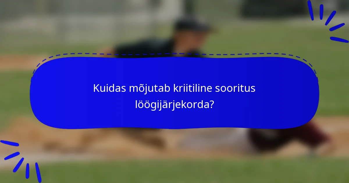 Kuidas mõjutab kriitiline sooritus löögijärjekorda?