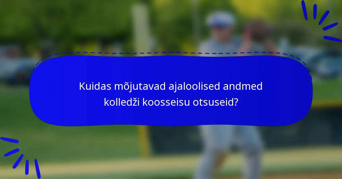 Kuidas mõjutavad ajaloolised andmed kolledži koosseisu otsuseid?