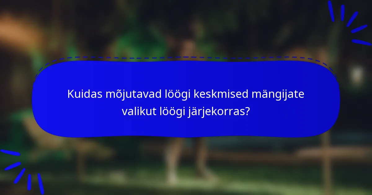 Kuidas mõjutavad löögi keskmised mängijate valikut löögi järjekorras?