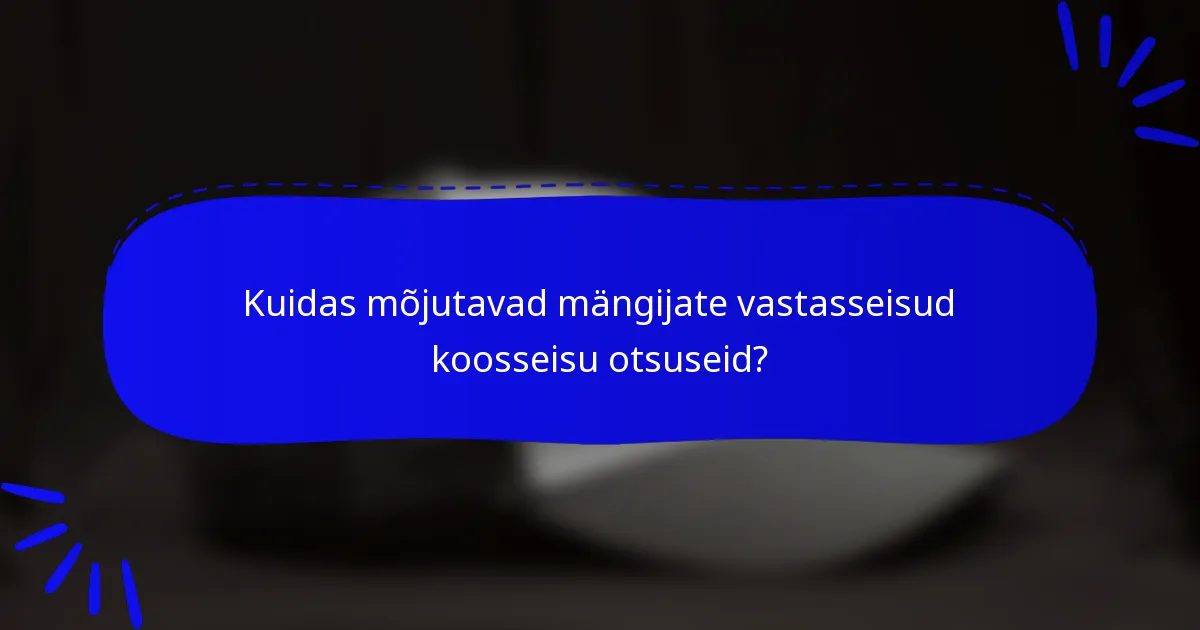 Kuidas mõjutavad mängijate vastasseisud koosseisu otsuseid?