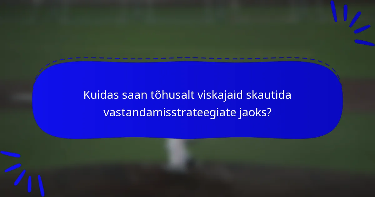Kuidas saan tõhusalt viskajaid skautida vastandamisstrateegiate jaoks?