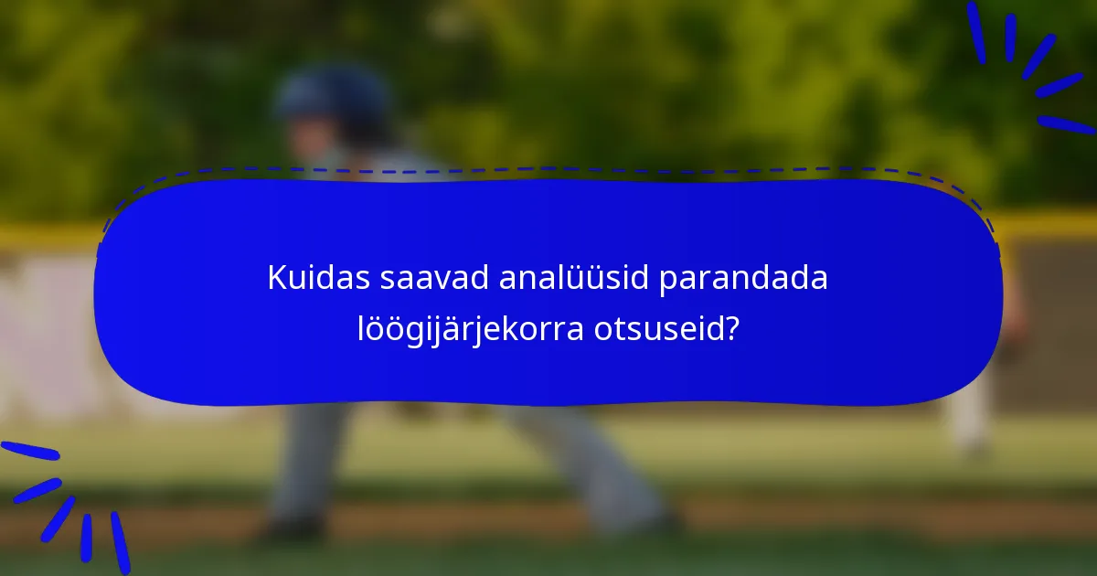 Kuidas saavad analüüsid parandada löögijärjekorra otsuseid?