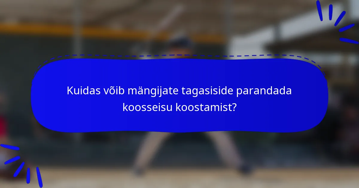 Kuidas võib mängijate tagasiside parandada koosseisu koostamist?