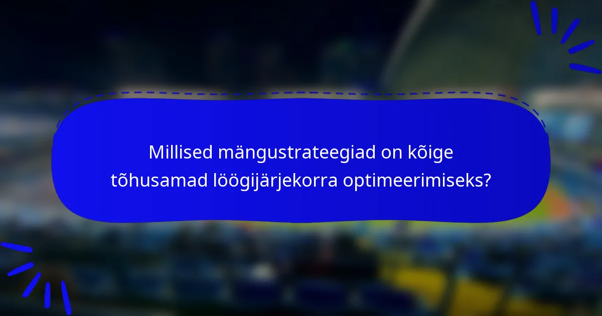 Millised mängustrateegiad on kõige tõhusamad löögijärjekorra optimeerimiseks?