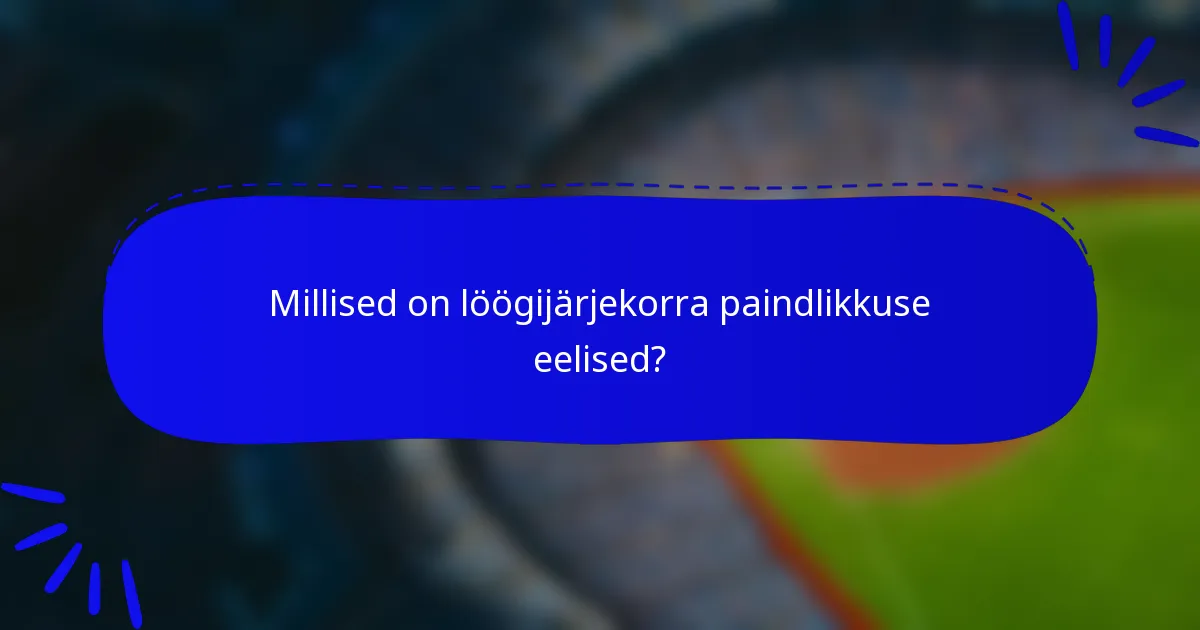 Millised on löögijärjekorra paindlikkuse eelised?