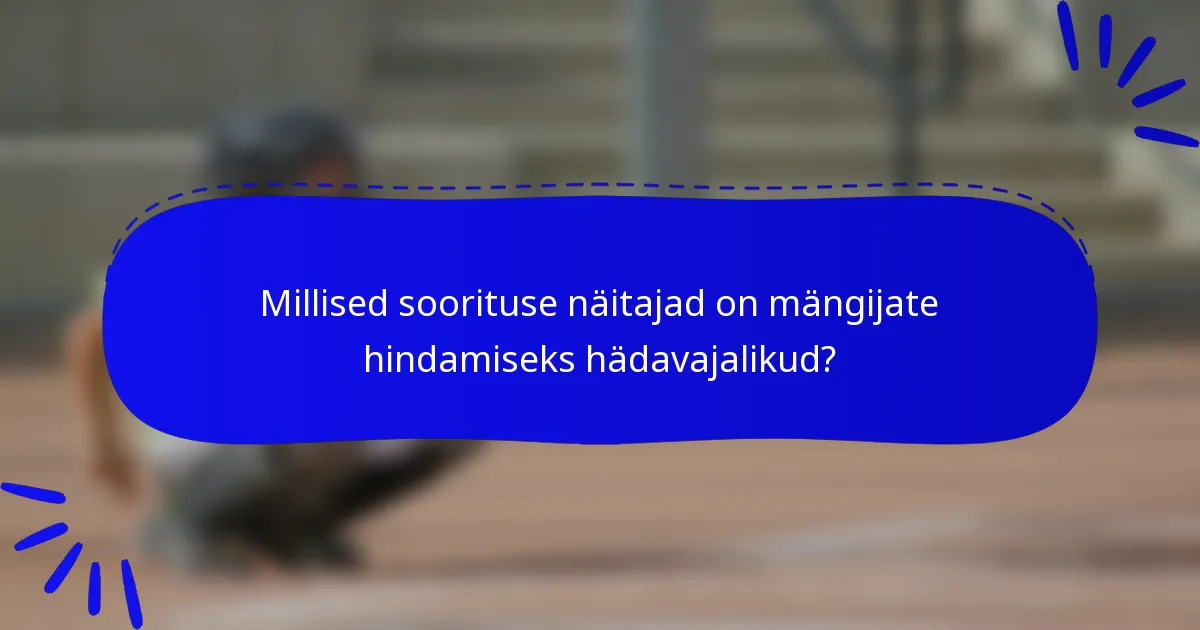 Millised soorituse näitajad on mängijate hindamiseks hädavajalikud?
