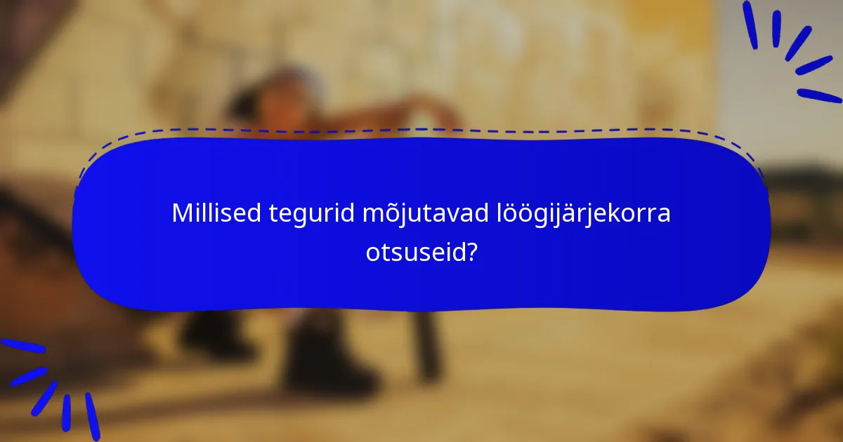 Millised tegurid mõjutavad löögijärjekorra otsuseid?