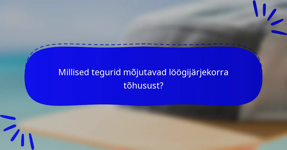 Millised tegurid mõjutavad löögijärjekorra tõhusust?
