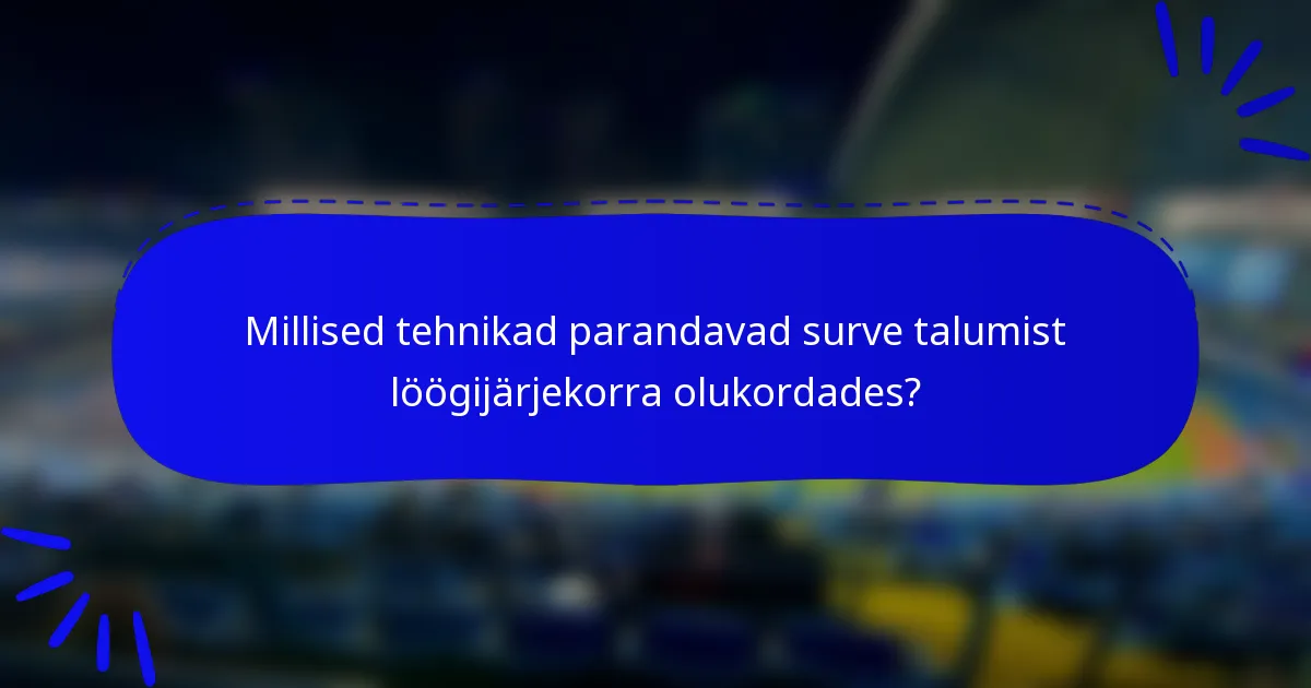 Millised tehnikad parandavad surve talumist löögijärjekorra olukordades?
