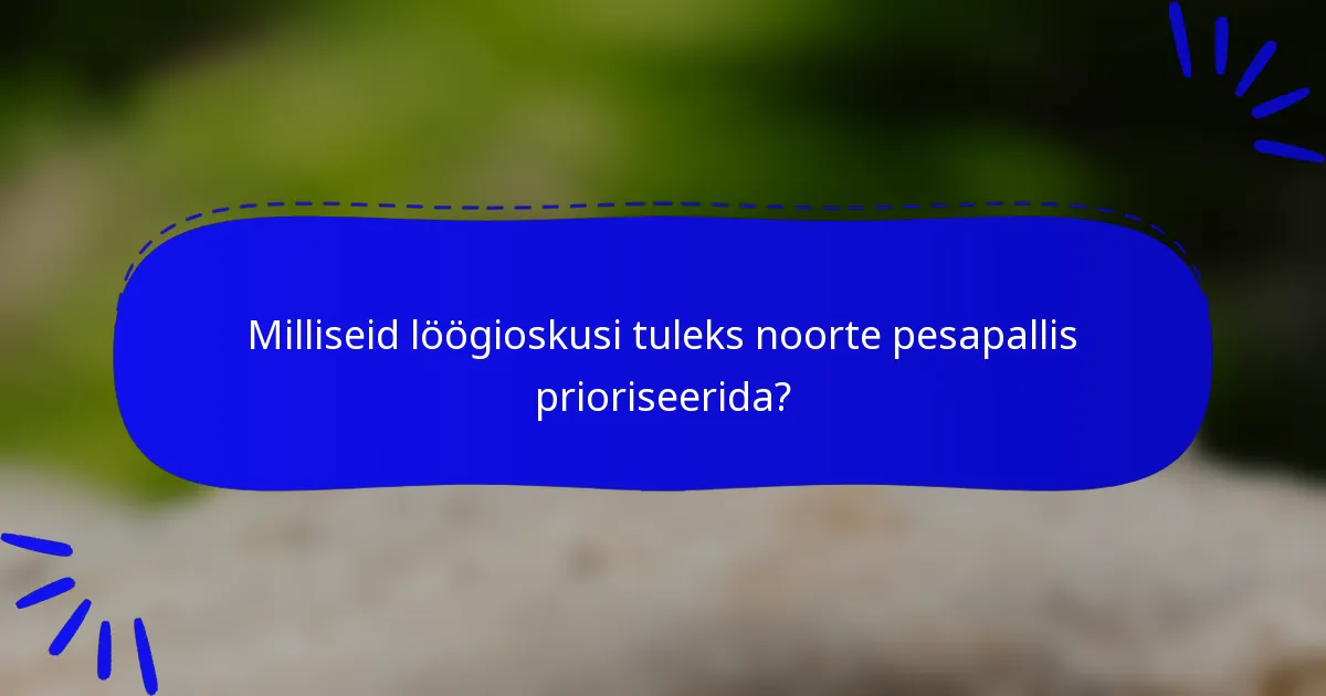 Milliseid löögioskusi tuleks noorte pesapallis prioriseerida?