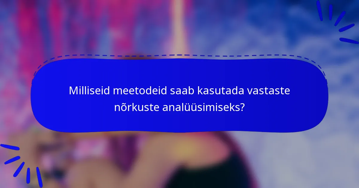 Milliseid meetodeid saab kasutada vastaste nõrkuste analüüsimiseks?